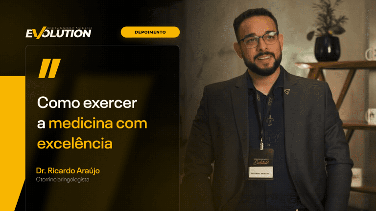 Dr. Ricardo Araújo: como exercer a medicina com excelência